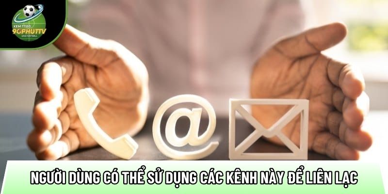 nguoi dung co the su dung cac kenh nay de lien lac